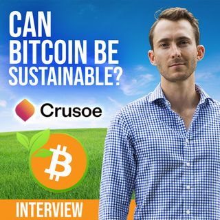 83. Can Bitcoin Be Sustainable? | Crusoe Energy interview
