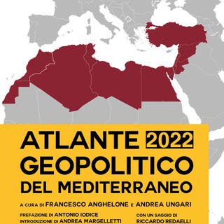 Francesco Anghelone "Atlante Geopolitico del Mediterraneo 2022"