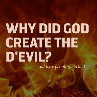 Why Did God Create The Devil?