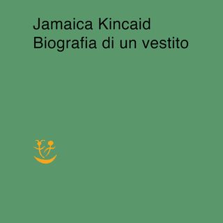 Franca Cavagnoli "Biografia di un vestito" Jamaica Kincaid