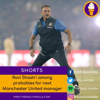 [SHORTS] Ravi Shastri among probables for next Manchester United manager