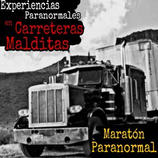 Aterradoras Experiencias de Camioneros, Carreteras y Apariciones en Autopistas / Maratón 31 de Oct.