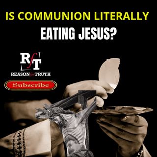 IS COMMUNION EATING JESUS? - 3:2:22, 7.03 PM