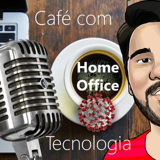 #1 - Home Office em tempos de pandemia de COVID-19
