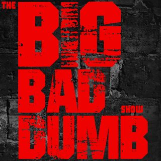 The Big Bad Dumb Show Specials