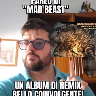 Parlo di "Mad Beast" - album di Remix bello coinvolgente!