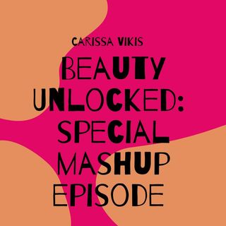 Beauty Unlocked: Special Mashup Episode