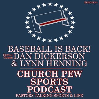 Baseball Is Back! Special Guests Dan Dickerson & Lynn Henning