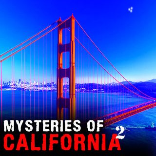 MYSTERIES OF CALIFORNIA - Part 2 - Mysteries with a History