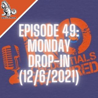 Episode 49: Monday Drop-In (12/6/2021)