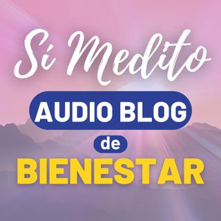 Audioblog bienestar personal | Sí Medito