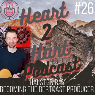 Ep.26 W/ Halston Ray - BECOMING THE PRODUCER OF THE BERTCAST!