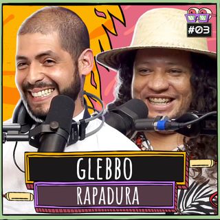 GLEBBO E RAPADURA - AMPLIFICA #003