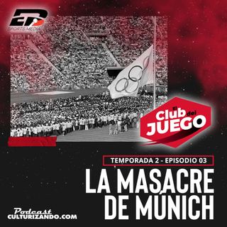 T2E03 • La masacre de Múnich • Culturizando