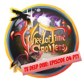 Wheel of Time Spoilers TV Episode 04 Deep Dive (part 1)