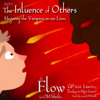 Epoisode 011 - The Influence of Others - Negating the Vampires in our Lives