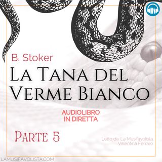LA TANA DEL VERME BIANCO - B. Stoker (parte 5) 🎧 Audiolibro in Diretta 📖