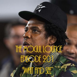 The Mogul Lounge Episode 201: Wait And See