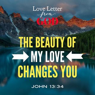 Love Letter from God - The Beauty of My Love Changes You