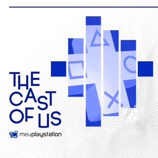 The Cast of Us #4 - Os jogos do PS Plus e os benefícios da assinatura