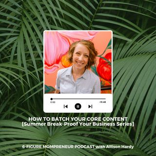 How to batch your core content [Summer Break-Proof Your Business]