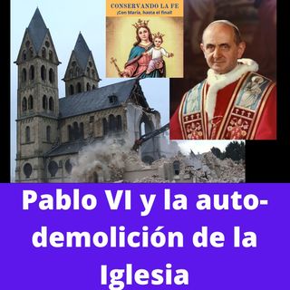 Pablo VI y la auto-demolición de la Iglesia