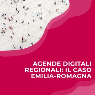 Agende Digitali Regionali: il caso Emilia-Romagna