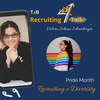 T4B 14 - Valerie Schena Ehrenberger - Recruiting e Pride Month