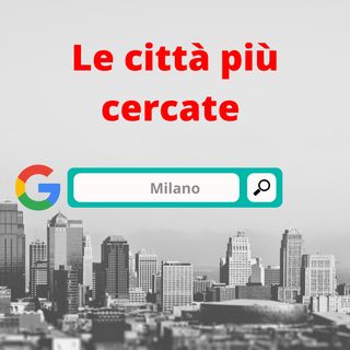 #Milano La più cercata su Google