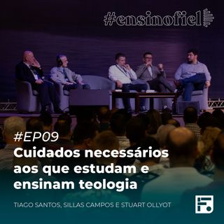 Cuidados necessários ao que estudam e ensinam teologia - Tiago Santos, Sillas Campos e Stuart Ollyot