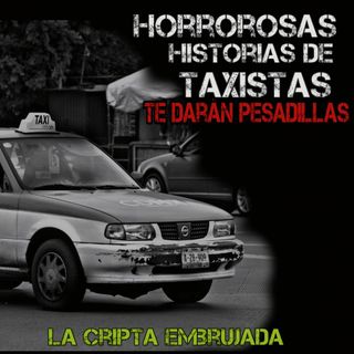 Aterradores Relatos de Taxistas | Almas en Pena que suben a sus Autos | L.C.E.