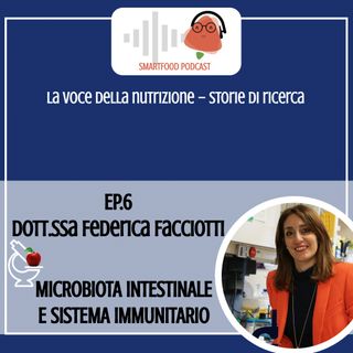 Ep6. Dott.ssa Federica Facciotti – Microbiota intestinale e sistema immunitario