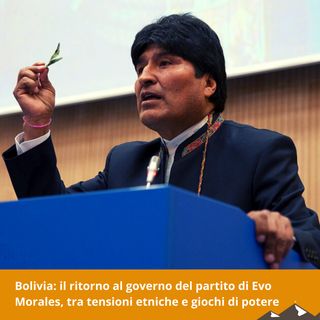 Bolivia: il ritorno al governo del partito di Evo Morales, tra tensioni etniche e giochi di potere