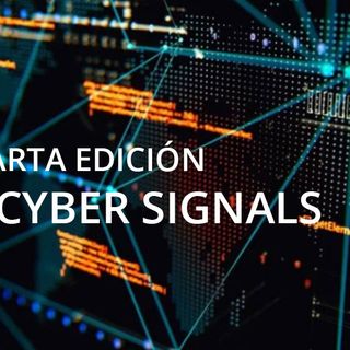 CUARTA EDICIÓN DE CYBER SIGNALS