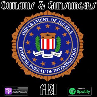 Outlaws & Gunslingers: The Creation Of The FBI