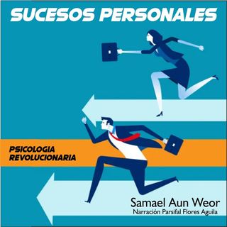 SUCESOS PERSONALES - Psicologia Revolucionaria - Samael Aun Weor - Audiolibro Capítulo 9