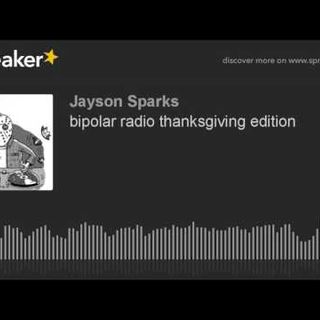 bipolar radio thanksgiving edition (part 3 of 9)