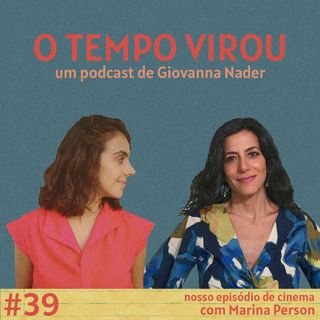 #39 O nosso episódio de cinema - com Marina Person