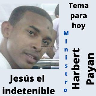 Jesús El Indetenible - Prédica Evangélica.