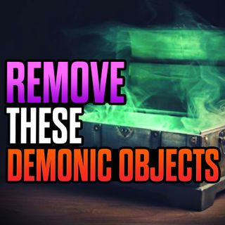 Episode 115 - 8 Demonic Things You Have to Remove Today