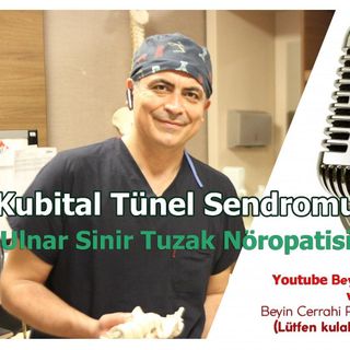 Kubital Tünel Sendromu (Ulnar sinir tuzak nöropatisi) Prof Dr Duran Berker Cemil
