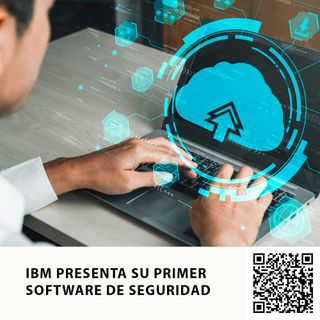 IBM PRESENTA SU PRIMER SOFTWARE DE SEGURIDAD