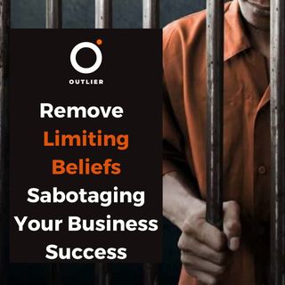 How To Remove Limiting Beliefs That Stop Your Business Success