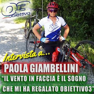 Paola Giambellini: “Il vento in faccia è il sogno che mi ha regalato Obiettivo3”