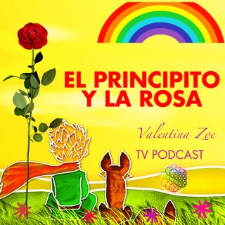 EL PRINCIPITO Y LA ROSA 🤴🌹 Valentina Zoe | Lo Esencial es Invisible a los Ojos 💜 | El Principito