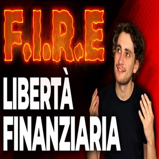 MOVIMENTO FIRE | Andare presto in pensione raggiungendo la libertà finanziaria