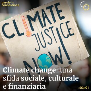 S03Ep01 - Climate change sfida sociale culturale e finanziaria