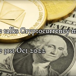 CryptoGranny talks Cryptocurrency markets as at 31 Oct 2022 - A must listen