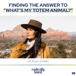 Episode 427. Finding the Answer to “What’s My Totem Animal?” with Alyson Charles