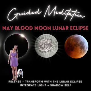 May Blood Moon Lunar Eclipse Guided Meditation